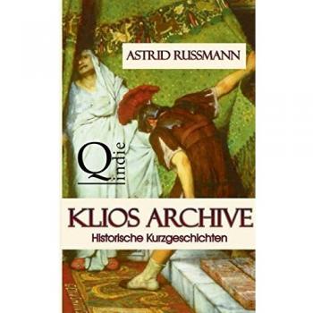Klios Archive: Historische Kurzgeschichten