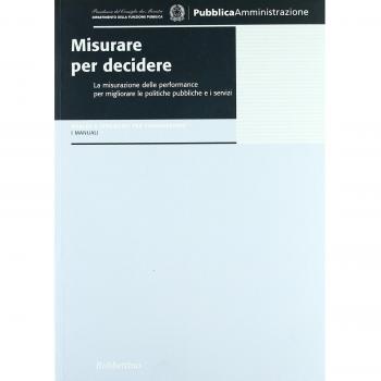 Misurare per decidere. La misurazione delle performance per migliorare le politiche pubbliche e i servizi