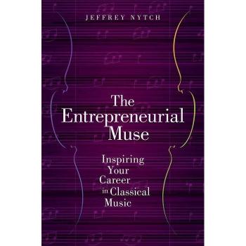 The Entrepreneurial Muse: Inspiring Your Career in Classical Music - [Version Originale]