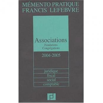 Associations et Fondations 2004/2005 : Juridique - Fiscal - Social - Comptable
