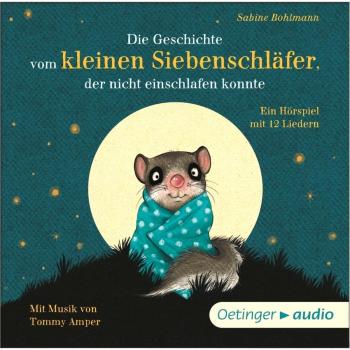 Die Geschichte vom kleinen Siebenschläfer, der nicht einschlafen konnte