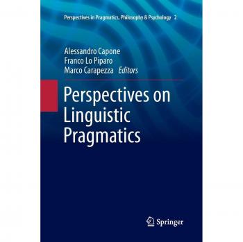 Perspectives on Linguistic Pragmatics (Perspectives in Pragmatics, Philosophy & Psychology, Band 2)