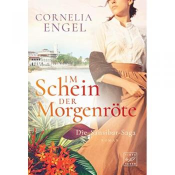 Cornelia Engel Im Schein Der Morgenröte (Die Sansibar-Saga, Band 2)