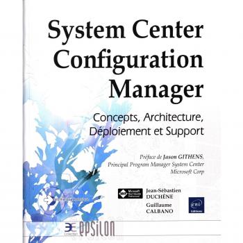 System Center Configuration Manager - Concepts, Architecture, Déploiement et Support