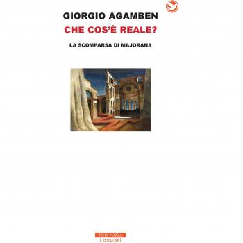 Giorgio Agamben Che Cos'È Reale? La Scomparsa Di Majorana (I Colibrì)
