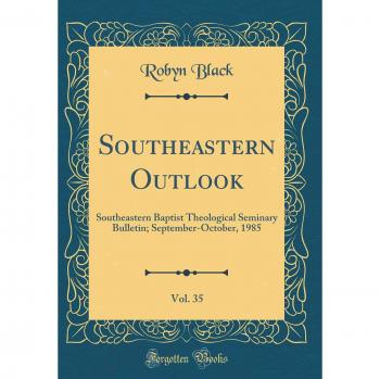 Southeastern Outlook, Vol. 35: Southeastern Baptist Theological Seminary Bulletin; September-October, 1985