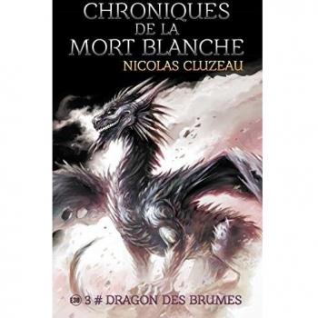 Chroniques de la mort blanche, Tome 3 : Dragon des brumes
