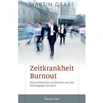 Zeitkrankheit Burnout: Warum Menschen ausbrennen und was man dagegen tun kann