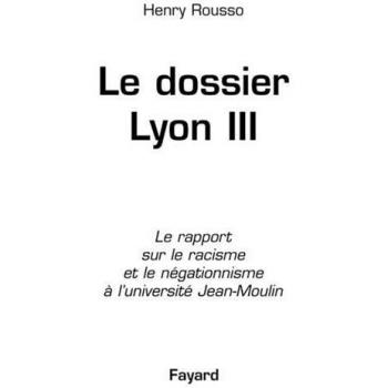 Le dosssier de Lyon III : Le rapport sur le racisme et le négationnisme à l'université Jean-Moulin (Litt.Gene.)