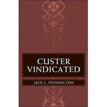 Custer Vindicated, by Jack L. Pennington
