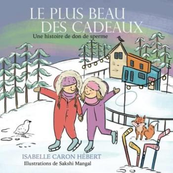 Le plus Beau Des Cadeaux: Une histoire de don de sperme