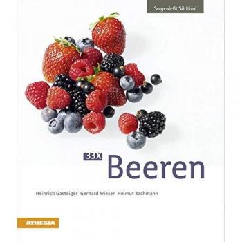 33 x Beeren: So genießt Südtirol (So genießt Südtirol / Ausgezeichnet mit dem Sonderpreis der GAD (Gastronomische Akademie Deutschlands e.V.))