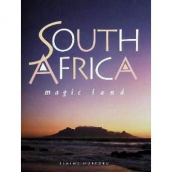 South Africa: Magic Land - Elaine Hurford, Alain Proust, Roger de la Harpe, et al, Walter Knirr, Shaen Adey et Nigel Dennis