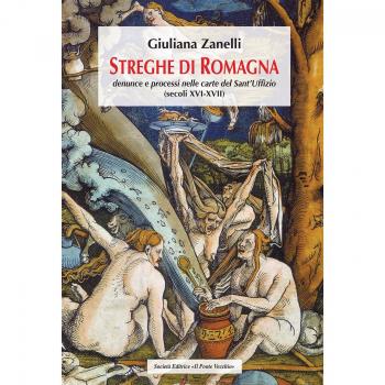 Streghe di Romagna. Denunce e processi nelle Carte del Sant'Uffizio