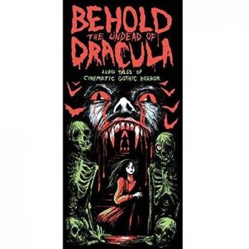 Behold the Undead of Dracula: Lurid Tales of Cinematic Gothic Horror