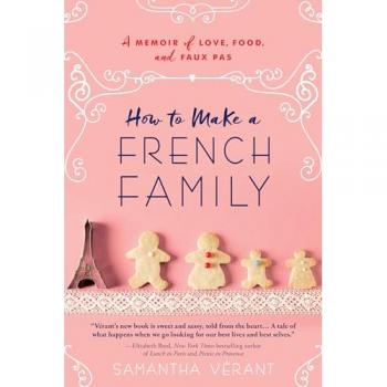 How to Make a French Family: A Memoir of Love, Food, and Faux Pas - Samantha Vérant