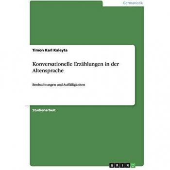 Konversationelle Erzählungen in der Altensprache: Beobachtungen und Auffälligkeiten