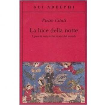 La luce della notte. I grandi miti nella storia del mondo