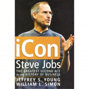 iCon: Steve Jobs: The Greatest Second Act in the History of Business - Jeffrey S. Young