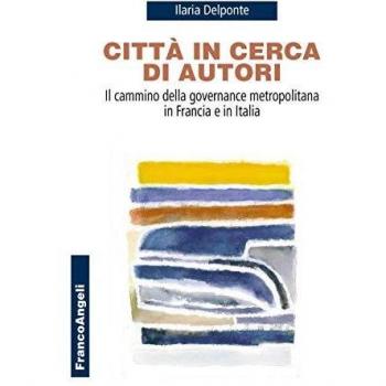 Città in cerca di autori. Il cammino della governance metropolitana in Francia e in Italia