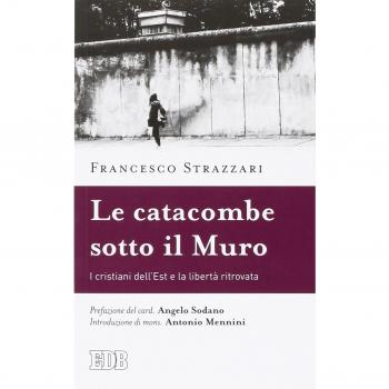 La catacomba sotto il Muro. I cristiani dell'Est e la libertà ritrovata