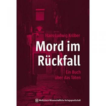 Hans-Ludwig Kröber Mord Im Rückfall: 45 Fallgeschichten Über Das Töten