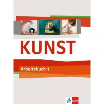 Kunst Arbeitsbuch 1. Schülerbuch 5./6. Schuljahr
