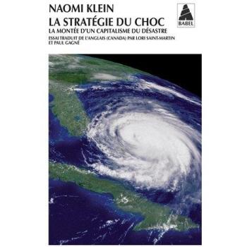 La Strategie Du Choc: LA Montee Du Capitalisme Du Desastre