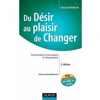 Françoise Kourilsky - Du désir au plaisir de changer : Comprendre et provoquer le changement (Strategie Manag) - Preis vom 18.09.2025 05:07:49 h