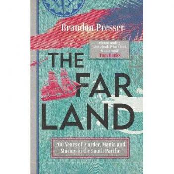 The Far Land: 200 Years of Murder, Mania and Mutiny in the South Pacific