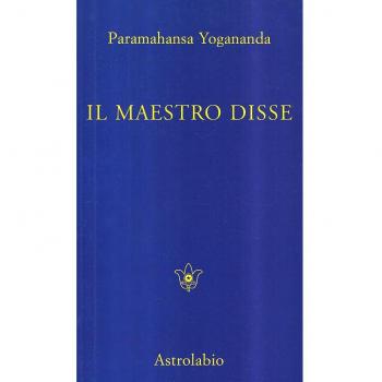 Il maestro disse... Detti e consigli ai discepoli