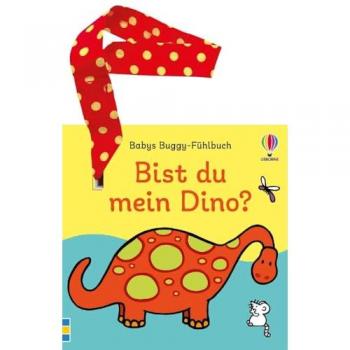 Babys Buggy-Fühlbuch: Bist du mein Dino?: erstes Buch mit Fühlelementen – inklusive Stoffband mit Klettverschluss zum Befestigen – für Kinder ab 6 Monaten (Babys Buggy-Fühlbücher)