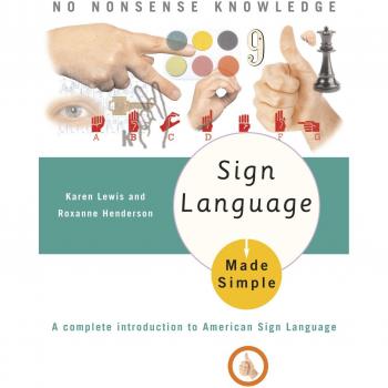 Sign Language Made Simple, by Karen Lewis