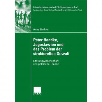 Peter Handke Jugoslawien und das Problem der strukturellen Gewalt