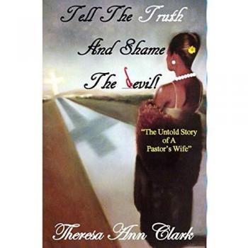 TELL THE TRUTH AND SHAME THE DEVIL: THE UNTOLD STORY OF A PASTOR'S WIFE