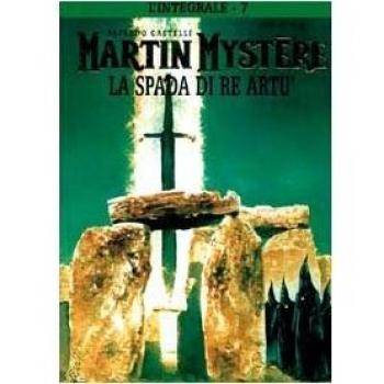 L' integrale di Martin Mystère. Vol. 7: La spada di re Artù.