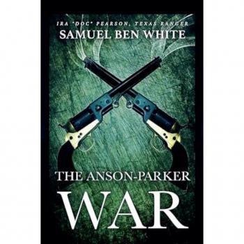 Texas Ranger Ira 'Doc' Pearson - The Anson-Parker War