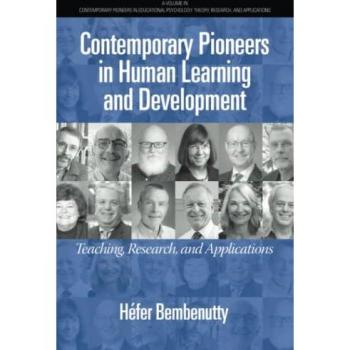 Contemporary Pioneers in Human Learning and Development: Teaching, Research, and Applications (Contemporary Pioneers in Educational Psychology: Theory, Research, and Applications)