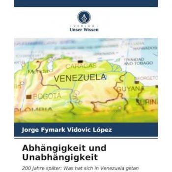 Vidovic López, Jorge Fymark: Abhängigkeit und Unabhängigkeit