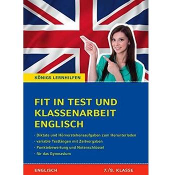 Fit in Test und Klassenarbeit Englisch - 7./8. Klasse. Gymnasium: 44 Kurztests und 11 Klassenarbeiten + Diktate & Hörverstehensaufgaben zum Herunterladen (Königs Lernhilfen)