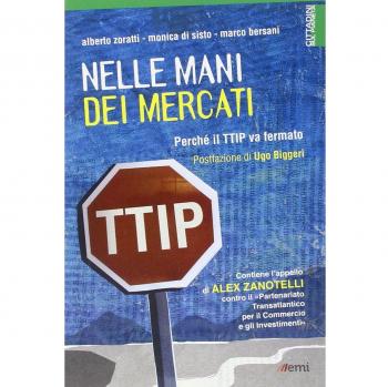 Nelle mani dei mercati. Perché il TTIP va fermato