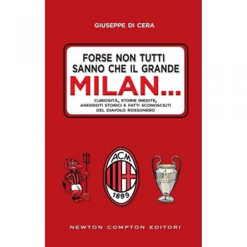 Forse non tutti sanno che il grande Milan...