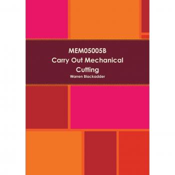 Mem05005B Carry out mechanical cutting