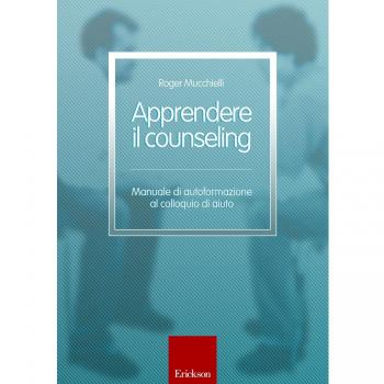 Apprendere il counseling. Manuale di autoformazione al colloquio di aiuto