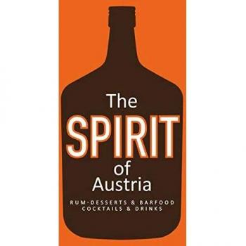 Edition A la Carte The Spirit Of Austria: Rum-Desserts & Barfood, Cocktails And Drinks