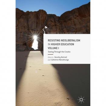 Resisting Neoliberalism in Higher Education Volume I