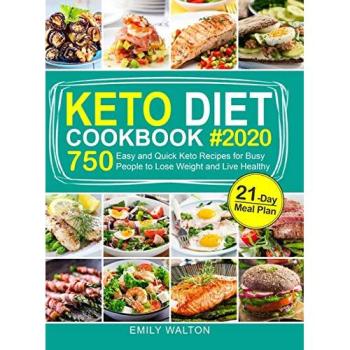 Keto Diet Cookbook: 750 Easy and Quick Keto Recipes for Busy People to Lose Weight and Live Healthy (21-Day Meal Plan Included)