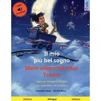 Il mio più bel sogno - Mein allerschönster Traum (italiano - tedesco): Libro per bambini bilingue, con audiolibro da scaricare (Sefa Bilinguale Bilderbücher)