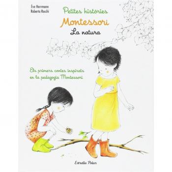 Montessori. Petites històries. La natura: Els primers contes inspirats en la pedagogia Montessori