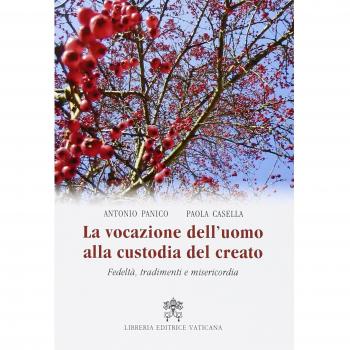 La vocazione dell'uomo alla custodia del creato. Fedeltà, tradimenti e misericordia